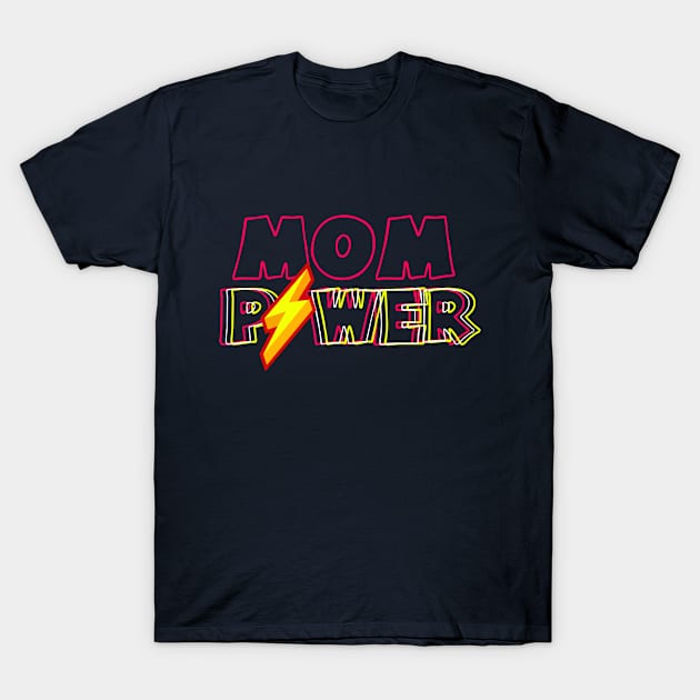 Mom Power Mother's Day T-Shirt by LisaLiza